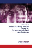 Deep Learning Model Concepts: Fundamentals and Applications
