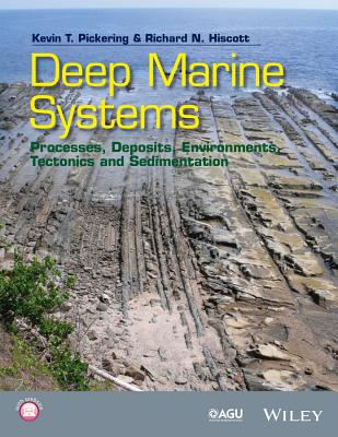 Deep Marine Systems: Processes, Deposits, Environments, Tectonics and Sedimentation - Pickering, Kevin T, and Hiscott, Richard N