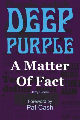 Deep Purple: A Matter of Fact - Bloom, Jerry