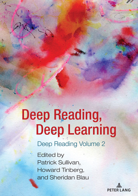 Deep Reading, Deep Learning: Deep Reading Volume 2 - Horning, Alice S, and Sullivan, Patrick (Editor), and Tinberg, Howard (Editor)