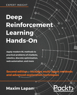 Deep Reinforcement Learning Hands-On: Apply modern RL methods to practical problems of chatbots, robotics, discrete optimization, web automation, and more, 2nd Edition