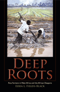 Deep Roots: Rice Farmers in West Africa and the African Diaspora