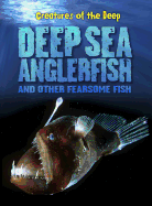 Deep-Sea Anglerfish and Other Fearsome Fish
