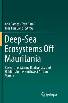 Deep-Sea Ecosystems Off Mauritania: Research of Marine Biodiversity and Habitats in the Northwest African Margin - Ramos, Ana (Editor), and Ramil, Fran (Editor), and Sanz, Jos Luis (Editor)