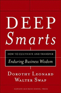 Deep Smarts: How to Cultivate and Transfer Enduring Business Wisdom