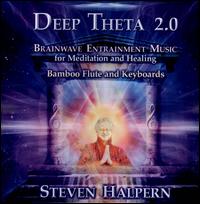 Deep Theta 2.0: Brainwave Entrainment Music For Meditation and Healing - Steven Halpern