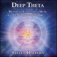 Deep Theta: Brainwave Entrainment Music - Steven Halpern
