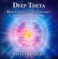 Deep Theta: High Coherence Soundscapes For Meditation And Healing - Steven Halpern