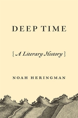 Deep Time: A Literary History - Heringman, Noah