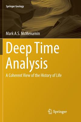 Deep Time Analysis: A Coherent View of the History of Life - McMenamin, Mark A S