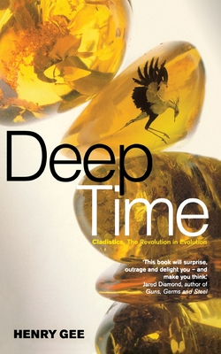 Deep Time: Cladistics, the Revolution in Evolution - Gee, Henry