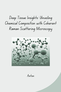 Deep Tissue Insights: Unveiling Chemical Composition with Coherent Raman Scattering Microscopy