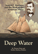 Deep Water: Joseph P. Macheca and the Birth of the American Mafia