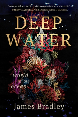 Deep Water: The World in the Ocean - Bradley, James