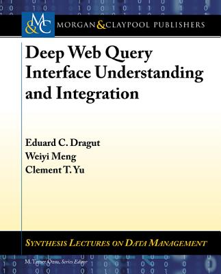 Deep Web Query Interface Understanding and Integration - Dragut, Eduard C, and Ming, Weiyi, and Yu, Clement T