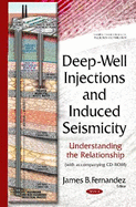 Deep-Well Injections & Induced Seismicity: Understanding the Relationship