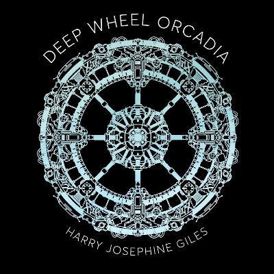 Deep Wheel Orcadia: A Novel - Giles, Harry Josephine (Read by)