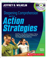 Deepening Comprehension with Action Strategies: Role Plays, Text-Structure Tableaux, Talking Statues, and Other Enactment Techniques That Engage Students with Text