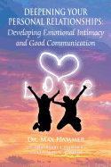Deepening Your Personal Relationships: Developing Emotional Intimacy and Good Communication