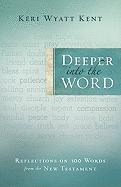Deeper Into the Word: Reflections on 100 Words from the New Testament