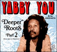 Deeper Roots, Pt. 2: More Dubs & Rarities - Yabby You & The Prophets