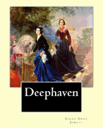Deephaven. by: Sarah Orne Jewett: Sarah Orne Jewett (September 3, 1849 - June 24, 1909) Was an American Novelist, Short Story Writer and Poet, Best Known for Her Local Color Works Set Along or Near the Southern Seacoast of Maine.