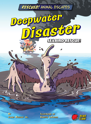 Deepwater Disaster: Seabird Rescue! - Buckley James Jr