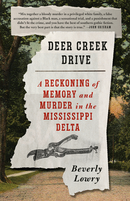Deer Creek Drive: A Reckoning of Memory and Murder in the Mississippi Delta - Lowry, Beverly