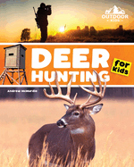 Deer Hunting for Kids: A Beginner's Guide to Hunting Whitetail and Mule Deer