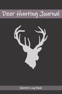 Deer Hunting Journal Hunters Log Book: Easy to fill in Hunting Expeditions with prompts for Date, Time, Weather, Season, Species, Location, Terrain and More