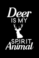 Deer is My Spirit Animal: Blank Lined Journal Notebook, 6" x 9", Deer journal, Deer notebook, Ruled, Writing Book, Notebook for Deer lovers, Deer Gifts