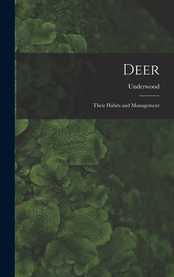 Deer: Their Habits and Management - Underwood