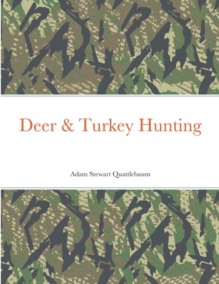 Deer & Turkey Hunting - Quattlebaum, Adam