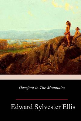 Deerfoot in The Mountains - Ellis, Edward Sylvester