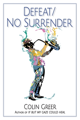 Defeat/No Surrender - Greer, Colin