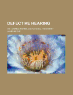 Defective Hearing: Its Curable Forms and Rational Treatment