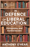 Defence of Liberal Education: Philosophy and Controversies