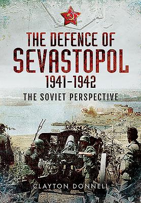 Defence of Sevastopol 1941-1942 - Donnell, Clayton