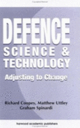 Defence Science & Technology: Adjusting to Change - Coopey, Richard