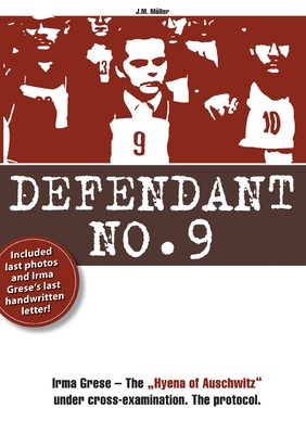 Defendenant No.9: Irma Grese - The "Hyena of Auschwitz" under cross-examination. The protocol. - Mller, J M