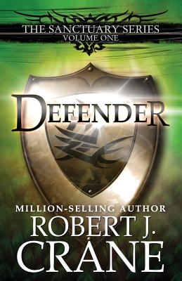 Defender: The Sanctuary Series, Volume One - Crane, Robert J