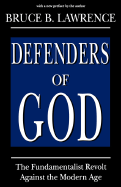 Defenders of God: The Fundamentalist Revolt Against the Modern Age