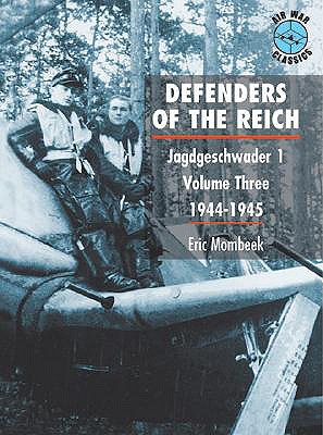 Defenders of the Reich 3: Jagdgeschwader 1 - Volume Three 1944-1945 - Mombeek, Eric