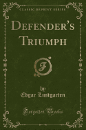 Defender's Triumph (Classic Reprint)