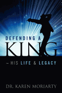 Defending a King His Life & Legacy