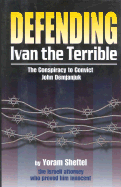 Defending 'Ivan the Terrible': The Conspiracy to Convict John Demjanjuk