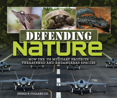 Defending Nature: How the Us Military Protects Threatened and Endangered Species - Collard III, Sneed B