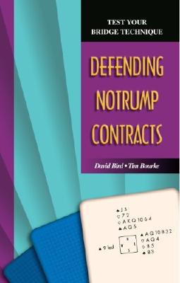 Defending No Trump Contracts - Bird, David, and Bourke, Tim