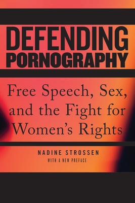 Defending Pornography: Free Speech, Sex, and the Fight for Women's Rights - Strossen, Nadine