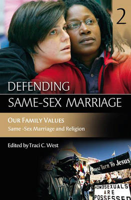 Defending Same-Sex Marriage: Volume 2 Our Family Values Same-Sex Marriage and Religion - West, Traci C